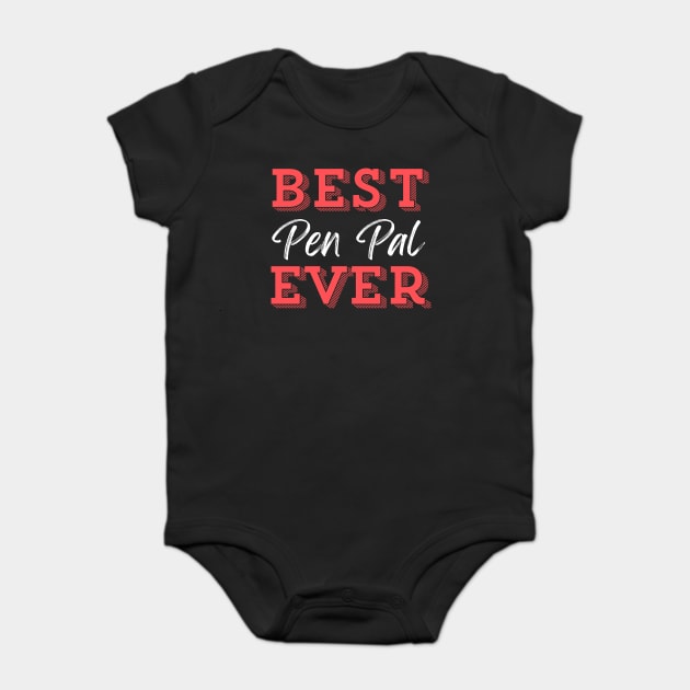 Best Pen Pal Ever Baby Bodysuit by The WYLD Tribe